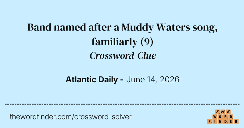 Band named after a Muddy Waters song, familiarly crossword clue image