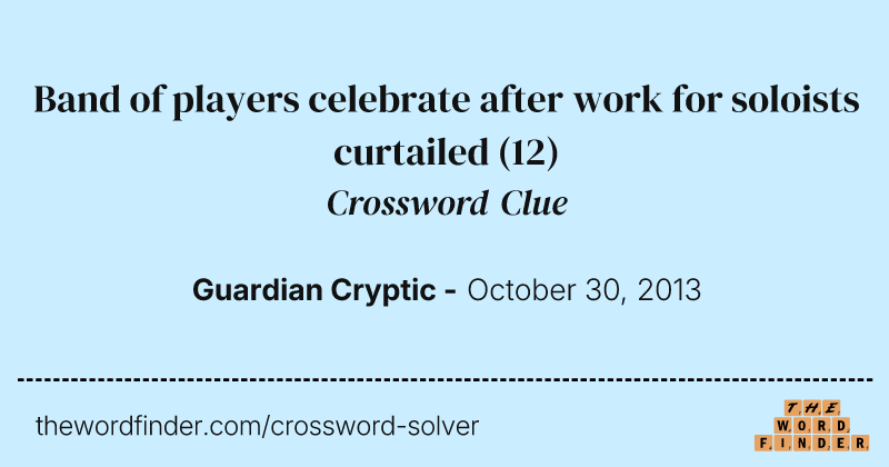 Band of players celebrate after work for soloists curtailed crossword clue image