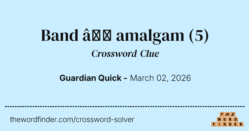Band – amalgam crossword clue image