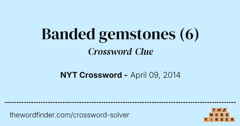 Banded gemstones crossword clue image