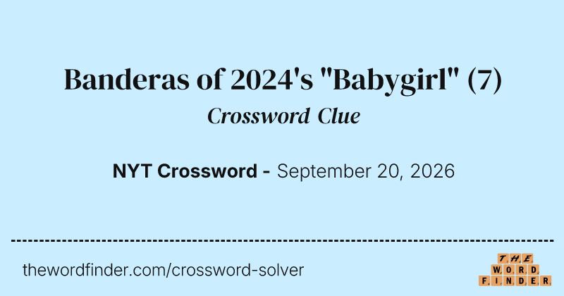 Banderas of 2024's "Babygirl" crossword clue image