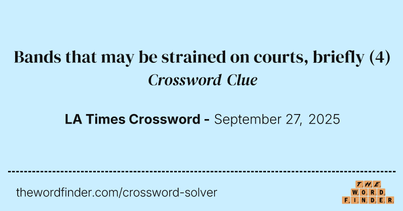 Bands that may be strained on courts, briefly crossword clue image