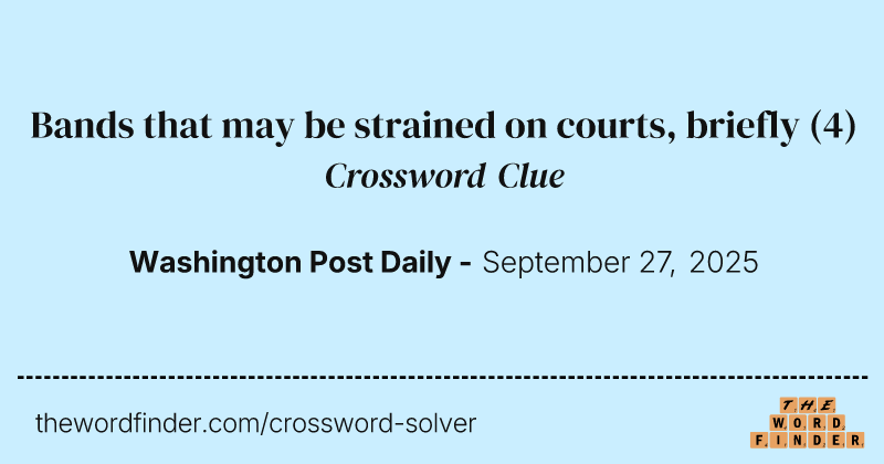 Bands that may be strained on courts, briefly crossword clue image