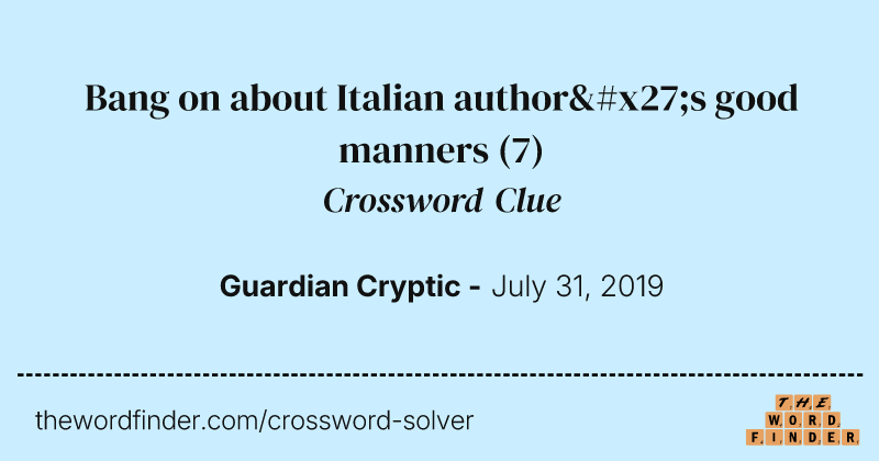 Bang on about Italian author's good manners crossword clue image