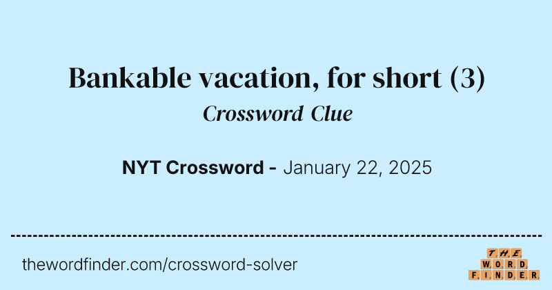 Bankable vacation, for short crossword clue image