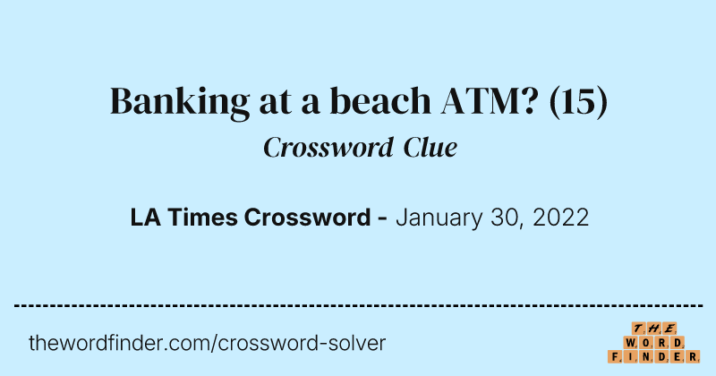 Banking at a beach ATM? crossword clue image