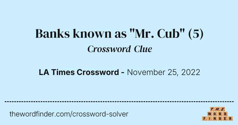 Banks known as "Mr. Cub" crossword clue image