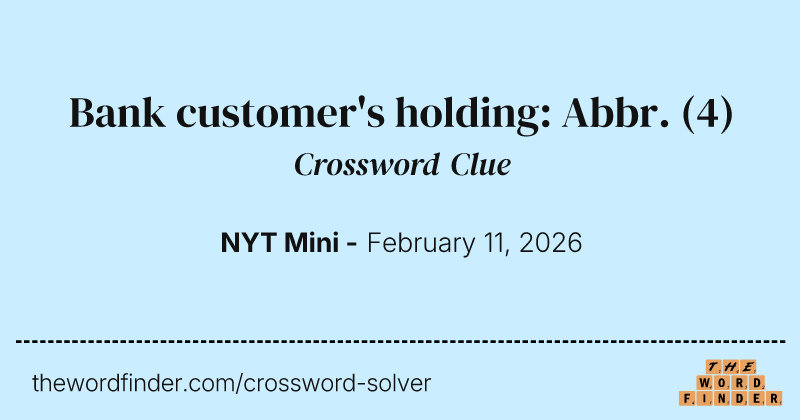 Bank customer's holding: Abbr. crossword clue image