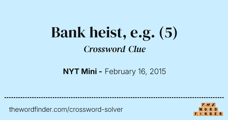 Bank heist, e.g. crossword clue image