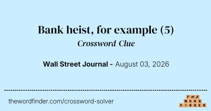 Bank heist, for example crossword clue image