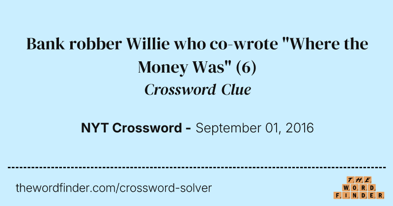 Bank robber Willie who co-wrote "Where the Money Was" crossword clue image