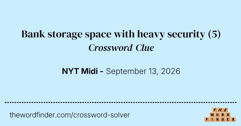 Bank storage space with heavy security crossword clue image