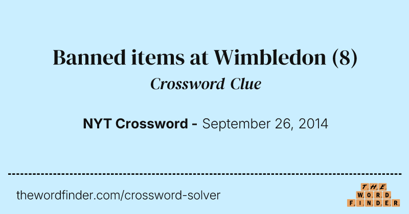 Banned items at Wimbledon crossword clue image