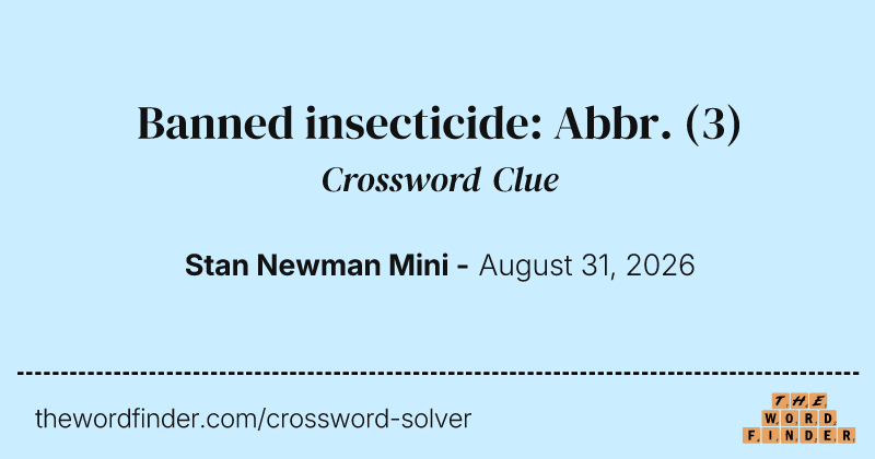 Banned insecticide: Abbr. crossword clue image