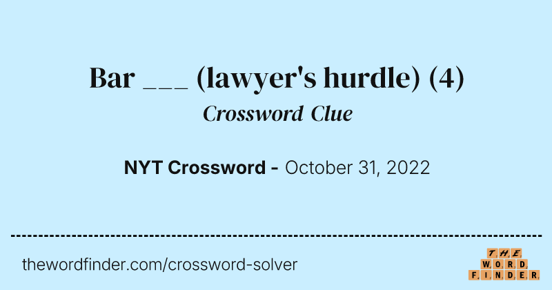 Bar ___ (lawyer's hurdle) crossword clue image
