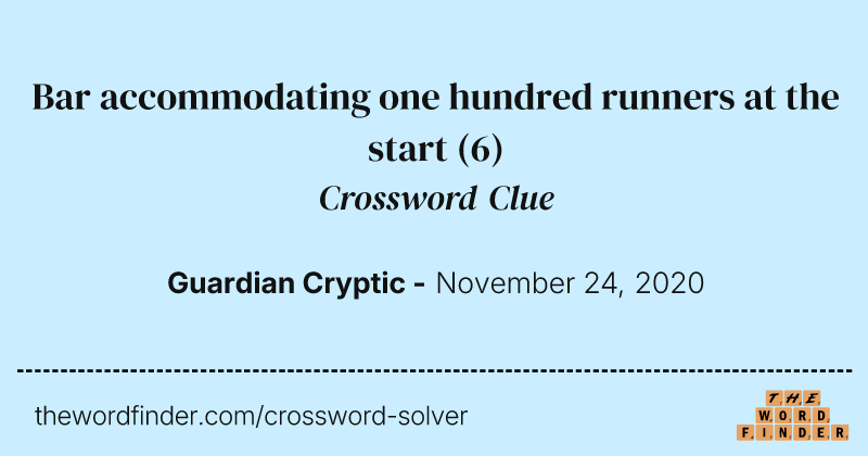 Bar accommodating one hundred runners at the start crossword clue image
