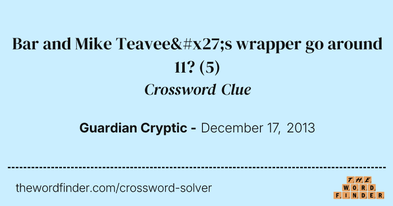Bar and Mike Teavee's wrapper go around 11? crossword clue image