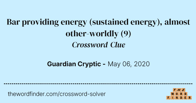Bar providing energy (sustained energy), almost other-worldly crossword clue image