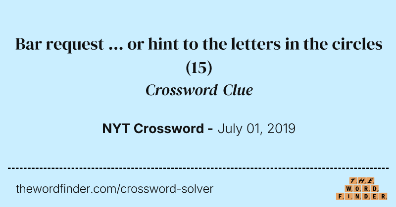Bar request ... or hint to the letters in the circles crossword clue image