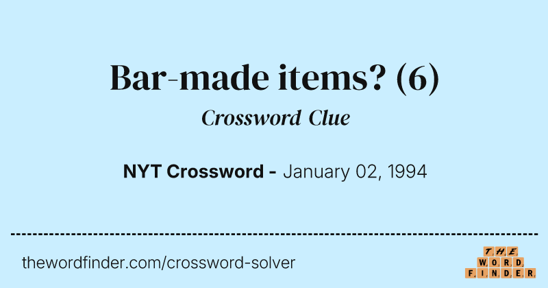 Bar-made items? crossword clue image