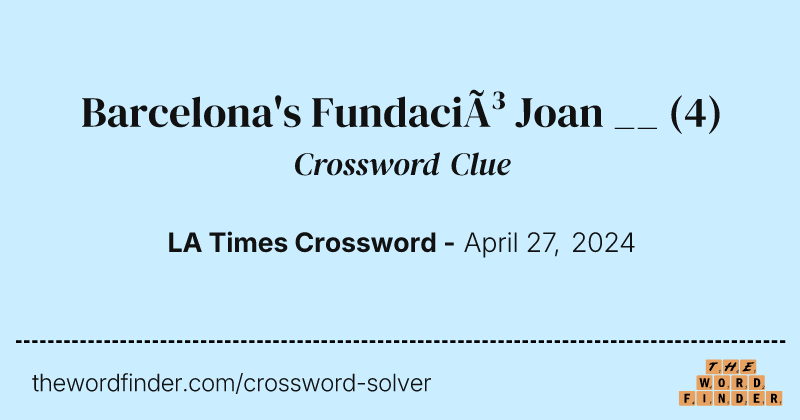 Barcelona's Fundació Joan __ crossword clue image