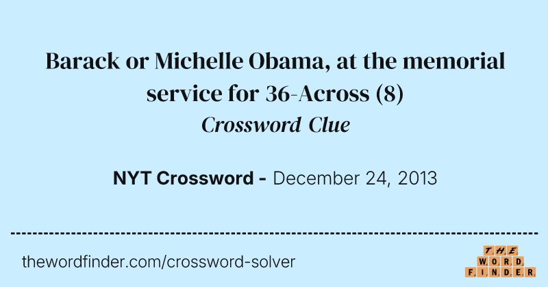 Barack or Michelle Obama, at the memorial service for 36-Across crossword clue image