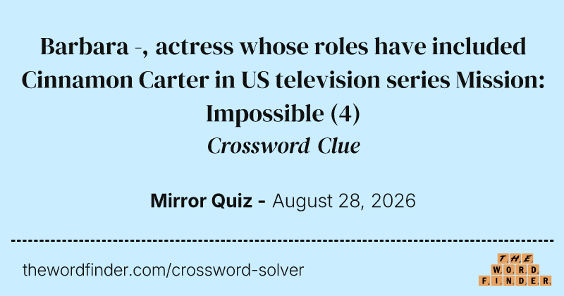 Barbara -, actress whose roles have included Cinnamon Carter in US television series Mission: Impossible crossword clue image