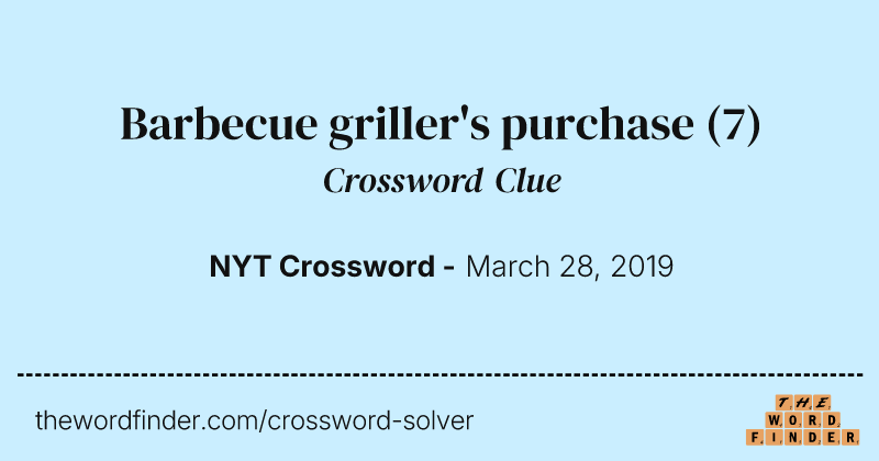 Barbecue griller's purchase crossword clue image