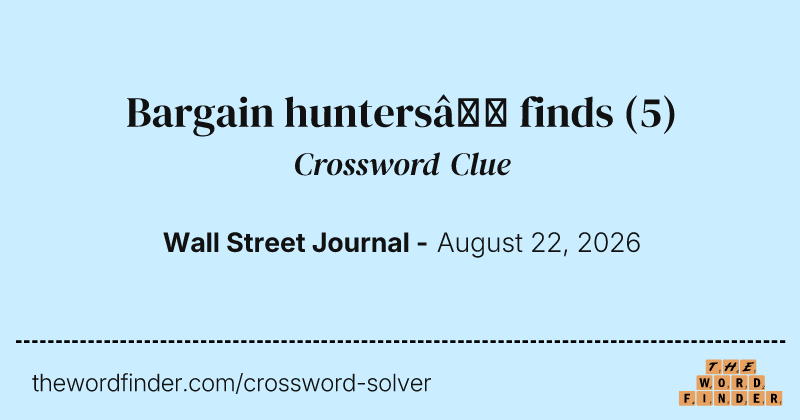 Bargain hunters’ finds crossword clue image