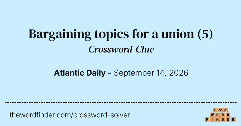 Bargaining topics for a union crossword clue image