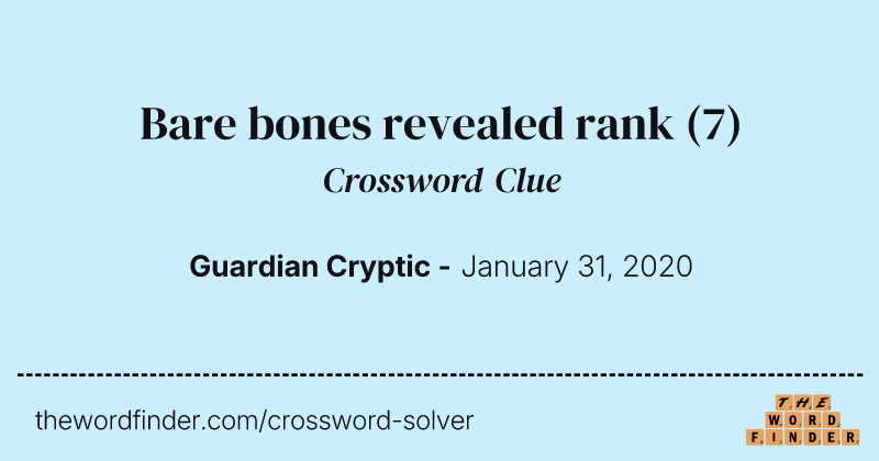Bare bones revealed rank crossword clue image
