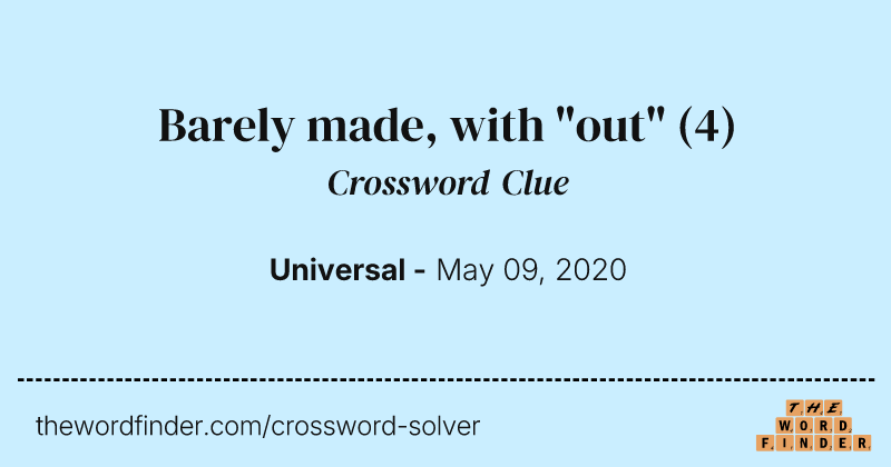 Barely made, with "out" crossword clue image