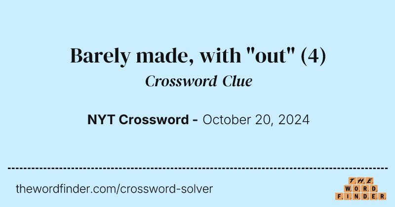 Barely made, with "out" crossword clue image