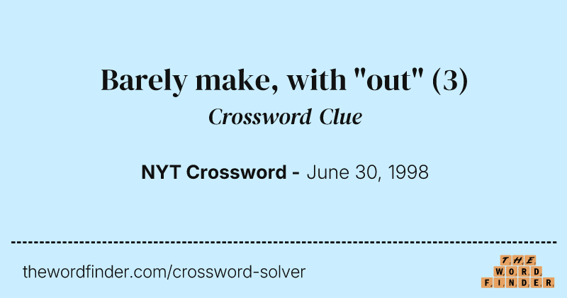 Barely make, with "out" crossword clue image