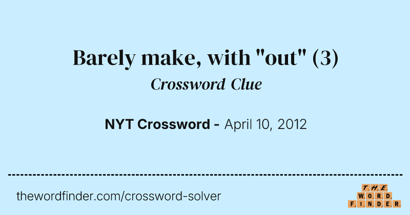Barely make, with "out" crossword clue image