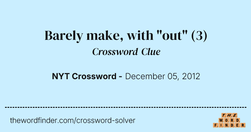 Barely make, with "out" crossword clue image