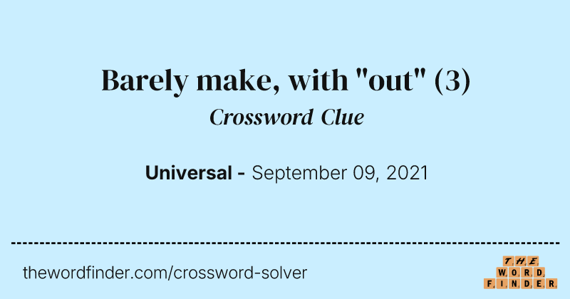 Barely make, with "out" crossword clue image