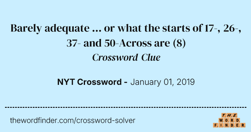 Barely adequate ... or what the starts of 17-, 26-, 37- and 50-Across are crossword clue image