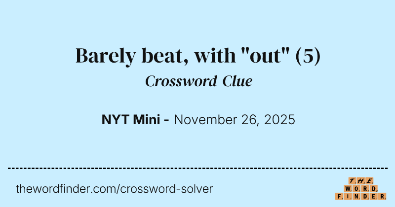 Barely beat, with "out" crossword clue image