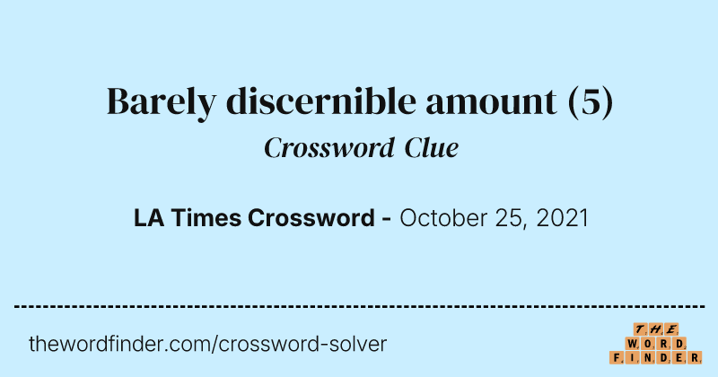 Barely discernible amount crossword clue image