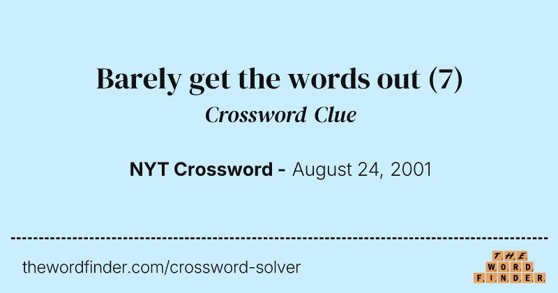 Barely get the words out crossword clue image