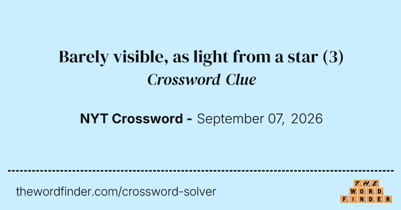 Barely visible, as light from a star crossword clue image