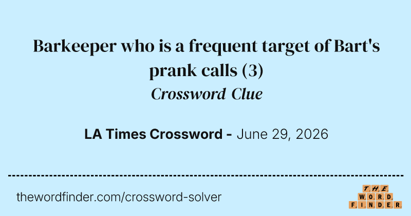 Barkeeper who is a frequent target of Bart's prank calls crossword clue image