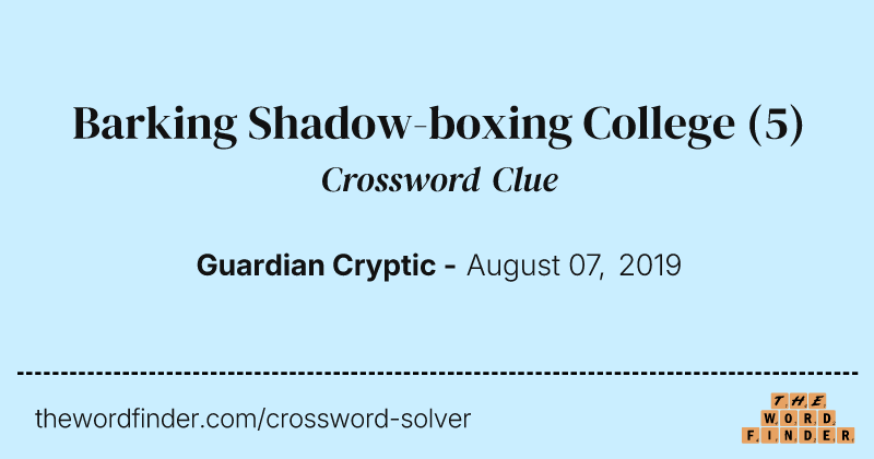 Barking Shadow-boxing College crossword clue image