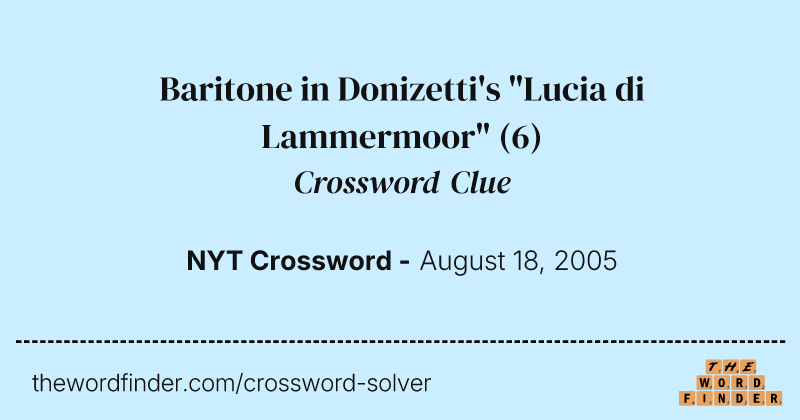 Baritone in Donizetti's "Lucia di Lammermoor" crossword clue image