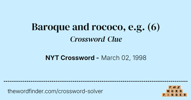 Baroque and rococo, e.g. crossword clue image