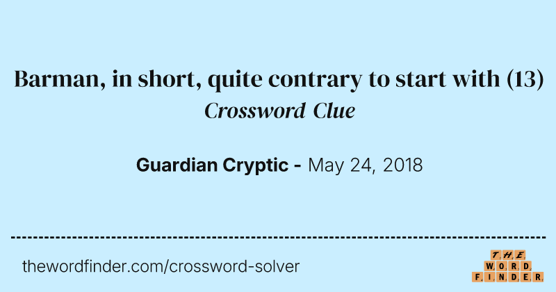 Barman, in short, quite contrary to start with crossword clue image