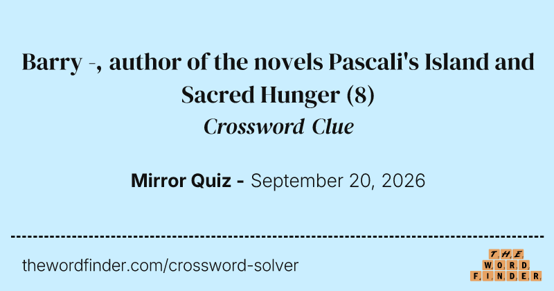 Barry -, author of the novels Pascali's Island and Sacred Hunger crossword clue image