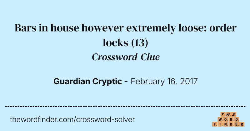 Bars in house however extremely loose: order locks crossword clue image