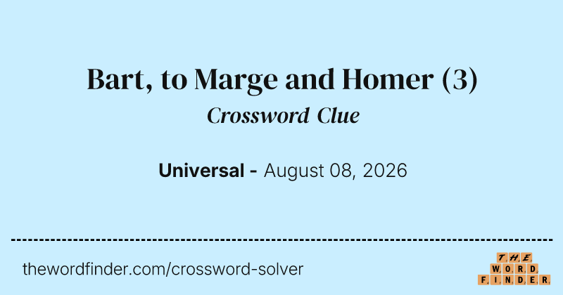 Bart, to Marge and Homer crossword clue image
